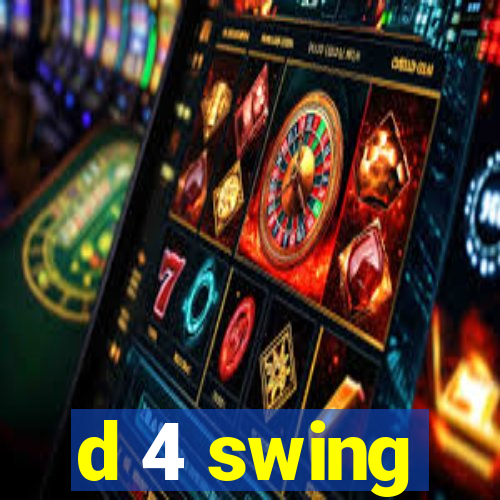 d 4 swing